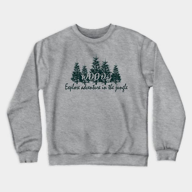 woods - explore adventure in jungle Crewneck Sweatshirt by The Bombay Brands Pvt Ltd